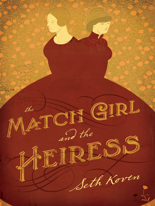 Title details for The Match Girl and the Heiress by Seth Koven - Available